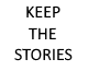 Keep the Stories